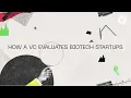 How does a VC evaluate biotech startups