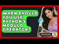 When Should You Use Python s Modulo Operator - Python Code School