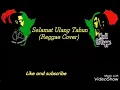 Download Lagu Selamat Ulang Tahun - Lirik lagu (Reggae Cover)