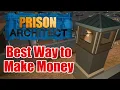 The Best Way to Make Money in Prison Architect