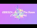 ODESZA - Across The Room (Tycho Remix)
