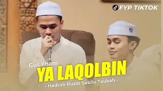 merdu ya laqolbin gus ilham pasuruan feat hadroh pusat sabilu taubah banjari version