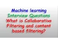 Machine Learning interview questions - What is Collaborative Filtering and content based filtering