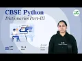 CBSE Python Dictionaries Part-III Avneet Kaur GeeksforGeeks School