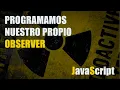 REACTIVE Programming with VANILLA JavaScript - How do OBSERVERS WORK Vue React RxJS