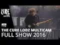 Lagu THE CURE LODZ MULTICAM - Live in Poland 2016 * Complete show in FullHD (HQ available at thecure.pl)