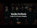 Noche Perfecta - Calle 24 & Fuerza Regida (Letra/Lyrics)