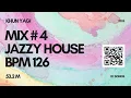 Khun Yagi Mix #4 | Jazzy House | BPM 126 | 53.2 M