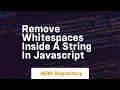 remove whitespaces inside a string in javascript