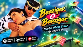 Baazigar O Baazigar - Marble Music Cover | Relaxing Ringtone | Shahrukh Khan & Kajol