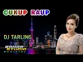 Download Lagu CUKUP RAUP - SRI AVISTA // DJ TARLING RWMIX