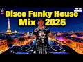 🔥 DISCO HOUSE MUSIC MIX 2025  Funky House, Tech House Mix Paris Vibes 🌴🪩 DJV