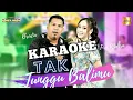 Download Lagu TAK TUNGGU BALIMU - KARAOKE Fira Azahra \u0026 Brodin New Pallapa