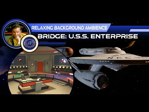 Download MP3 Star Trek Relaxing Background Ambience: Bridge U.S.S. Enterprise