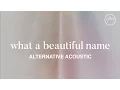 Download Lagu What A Beautiful Name (Alternate Acoustic) - Hillsong Worship