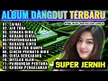 Download Lagu LAGU VIRAL DANGDUT ORGEN TUNGGALPALING HITS LAGU JADUL PILIHAN TERBARU 2025| ZAINAL| AIR TUBA|
