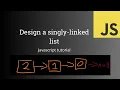 Design a Singly Linked List in JavaScript - Complete Tutorial
