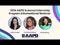 AAPD Summer Internship Program 2024 Informational Webinar