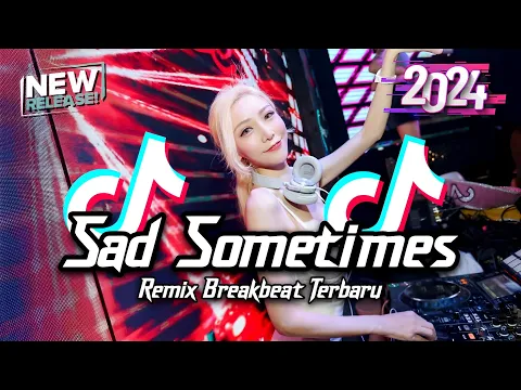 Download MP3 DJ Sad Sometimes Breakbeat Version Tiktok Fyp Viral Remix 2024