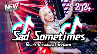 dj sad sometimes breakbeat version tiktok fyp viral remix 2024