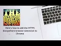 Here s how to add the HTTPS Everywhere browser extension to Chrome