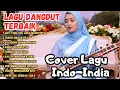 Lagu 💥PLAYLIST INDIA DANGDUT COVER TERBAIK! SUARA MERDU BIKIN EMOSI MELEDAK💥