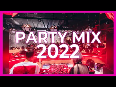 PARTY MIX 2022 Remixes Mashups Of Popular Songs 2022 Best Summer Club Music Dance Megamix 2022