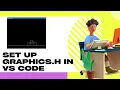 Setting up graphics h in VS Code 2023