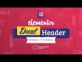 Elementor Dual Header Widget Tutorial for Elementor Page Builder