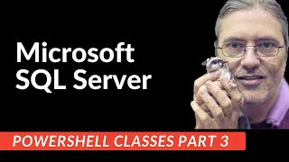 Microsoft SQL Server Powershell Classes Part 3