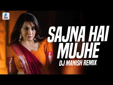 Download MP3 Sajna Hai Mujhe (Remix) | DJ Manish | Vaishali Samant