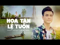Download Lagu HOA TÀN LỆ TUÔN - CAO SỸ HÙNG FT DANH ZORAM || OFFICIAL MUSIC VIDEO