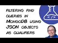 Filtering Find Queries in MongoDB using JSON Objects as Qualifiers
