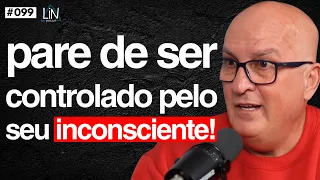 Só 10% É Consciente: O Segredo que Seu Cérebro Esconde de Você! | Arlindo Marcon | LIN Podcast #099