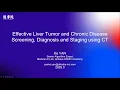 MICCAI Industrial Talk Effective Liver Disease Screening Diagnosis and Staging using CT