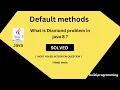 Diamond problem in multiple inheritance in java 8 Diamond problem with default method HINDI