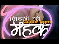 Download Lagu Zindagi ki Mehek Guitar BGM Mehek and Shaurya bgm - Ep28