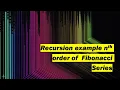 Application of Stacks Recursion example nth order of Fibonacci Series