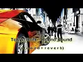 Round Round The Fast The Furious Tokyo Drift Soundtrack (s l o w e d + r e v e r b)