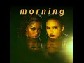 Morning - Teyana Taylor & Kehlani