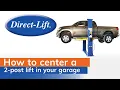 How to center a 2-Post Direct Lift