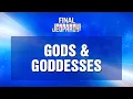 Gods Goddesses Final Jeopardy JEOPARDY