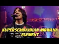 Download Lagu ELEMENT - KUPERSEMBAHKAN NIRWANA (EXTRAVAGANZA TRANSTV)
