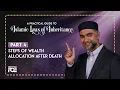 Part 4 Steps of Wealth Allocation After Death Islamic Laws of Inheritance Series