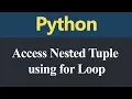 Accessing Nested Tuple using for Loop in Python Hindi