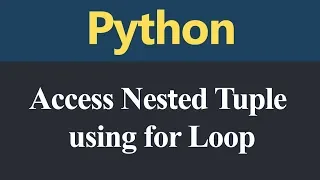 Accessing Nested Tuple using for Loop in Python Hindi