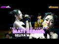 Download Lagu MATI SEDINA - SELIYA MARSELLA || THE GEN ZIE OF PANTURA SELIYA MARSELLA