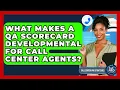 What Makes A QA Scorecard Developmental For Call Center Agents - Call Center Pro Strategies