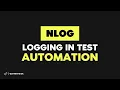 Logging in test automation with NLog Complete Course 2018