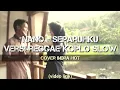 Lagu Nano - Separuhku versi koplo reggae slow cover Indra Hot (Video Lyrics)